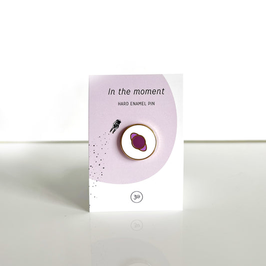 "In the moment" Hard Enamel Pin
